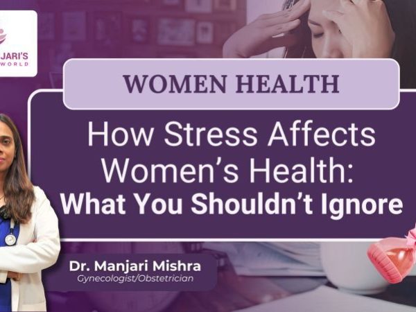 How Stress Affects Women’s Health: What You Shouldn’t Ignore