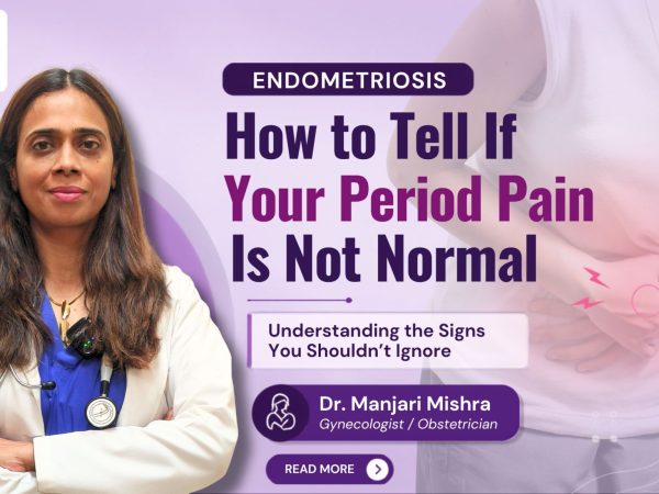 Endometriosis Symptoms: How to Tell If Your Period Pain Is Not Normal